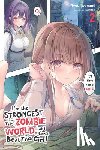 Iwanami, Ryou - I'm the Strongest in This Zombie World, But I Can't Beat This Girl!, Vol. 2: Volume 2