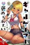 Geshumaro, Geshumaro, Marques, Ivo, Ransom, Ko - I Want a Gal Gamer to Praise Me, Vol. 3