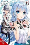 Sumeragi, Hamao, Hutton, Luke, Tsukiyo, Rui - The World's Finest Assassin Gets Reincarnated in Another World as an Aristocrat, Vol. 6 (manga)