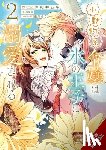 Schumacker, Emma, Hisui, Hisui, Sawai, Mugi, Osanz Gonzalez, Oliva - The Small-Animallike Lady Is Adored by the Ice Prince, Vol. 2 (manga)