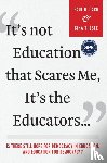 Carr, Paul R., Thesee, Gina - It's not Education That Scares Me, It's the Educators…