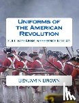 Brown, Douglas - Uniforms of the American Revolution: Full-Size Desk Reference Edition