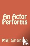 Shapiro, Mel - An Actor Performs