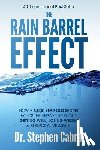 Cabral, Stephen - The Rain Barrel Effect: How a 6,000 Year Old Answer Holds the Secret to Finally Getting Well, Losing Weight & Feeling Alive Again!