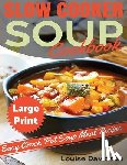 Davidson, Louise - Slow Cooker Soup Cookbook ***Large Print Edition***: Easy Crock Pot Soup Recipes