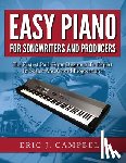 Campbell, Eric J. - Easy Piano for Songwriters and Producers