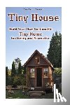 Brown, Daniel - Tiny House: Build Your Own Sustainable Tiny Home for Living and Recreation: (Tiny Homes, Small Home, Tiny House Plans)