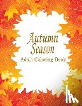 Color, Go and - Autumn Adult Coloring Book: 25 Stress Relieving Designs For The Fall Season