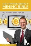 Wilson, Dennis M. - The Cryptocurrency Mining Bible: The Truth Is Good Enough