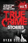 Seven, True Crime - True Crime Stories Volume 1: 12 Terrifying True Crime Murder Cases