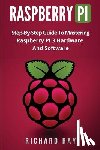 Ray, Richard - Raspberry Pi: Step-By-Step Guide to Mastering Raspberry Pi 3 Hardware and Software (Raspberry Pi 3, Raspberry Pi Programming, Python