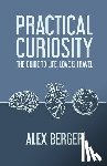 Berger, Alex - Practical Curiosity: The Guide to Life, Love & Travel