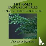 Jordan, Cynthia - The Noble Evergreen Trees: A Native American Legend