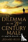 Felder Phd, Leonard - The Dilemma of the 21st Century Male: Choosing Each Day Between Retro and Forward