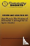 Shorts, Summary - Review and Analysis of: Alan Watts?s: : The Wisdom of Insecurity: A Message for an Age of Anxiety