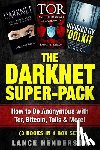 Henderson, Lance - The Darknet Super-Pack: How to Be Anonymous Online with Tor, Bitcoin, Tails, Fre
