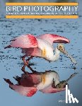 Smith, Mark B. - Bird Photography: A Beginner's Guide to Mastering the Art of Capturing Stunning Images of Birds
