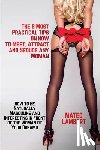 Lambert, Mateo - The 8 Most Practical Tips on How to Meet, Attract and Seduce Any Woman: How to Be Naturally Masculine and Interesting in Front of the Woman of Your Dr