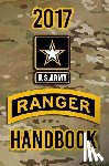 The Army, Headquarters Department of - 2017 US Army Ranger Handbook: Not for the weak or faint-hearted!