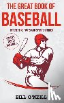 O'Neill, Bill - The Great Book of Baseball: Interesting Facts and Sports Stories