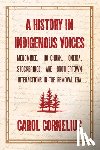 Cornelius, Carol - A History in Indigenous Voices: Menominee, Ho-Chunk, Oneida, Stockbridge, and Brothertown Interactions in the Removal Era