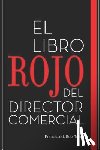 Ruiz Torre, Francisco J. - El libro rojo del director comercial: 33 pasos para el perfeccionamiento comercial de las empresas
