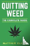Clarke, Matthew - Quitting Weed: The Complete Guide