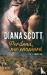 Scott, Diana - Perdona, me enamore
