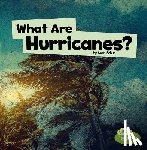 Schuh, Mari - What Are Hurricanes?