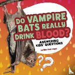 Labrecque, Ellen - Do Vampire Bats Really Drink Blood?: Answering Kids' Questions
