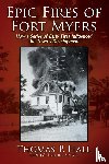 Hall, Thomas P - Epic Fires of Fort Myers