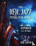 Smith, Ray - The Real Jazz Pedagogy Book