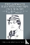 Nodhturft, Virginia Lohmann - F.W.E. Lohmann Elizabeth Van Lew's Civil War Spy