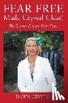 Crystal, Dawn - FEAR FREE Made Crystal Clear