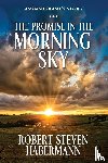 Habermann, Robert Steven - The Promise in the Morning Sky