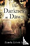 Lee, Pamela Roberts - The Darkness at Dawn