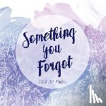 Mantas, Alexandra - Something You Forgot