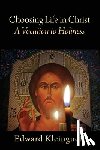 Kleinguetl, Edward - Choosing Life in Christ A Vocation to Holiness