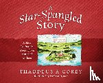 Corey, Thaddeus a - A Star-Spangled Story