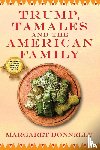 Donnelly, Margaret - Trump, Tamales and the American Family
