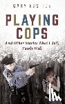 Eustice, Gary - Playing Cops and Other Stories that I Tell, Fairly Well
