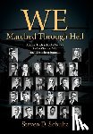 Schultz, Steven D - We Marched Through Hell