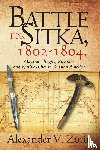 Zorin, Alexander V - Battle for Sitka,1802 -1804, Alaskan Tlingits, Russians and Native Allies in Russian America