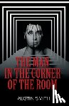 Smith, Austin - The Man in the Corner of the Room