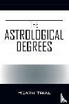 Trial, Heath - The Astrological Degrees