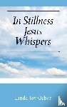 Orber, Linda Joy - In Stillness Jesus Whispers