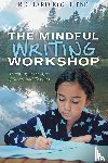 Koch, Richard - The Mindful Writing Workshop