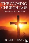 Oman, Robert - The Closing Church Age
