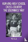 Hall, P M - Running High School Cross-Country, The Southwest Way