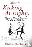 Markham, Bonnie - Alive & Kicking At Eighty
